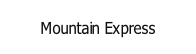 Mountain Express.