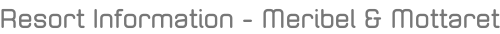 Resort Information - Meribel & Mottaret
